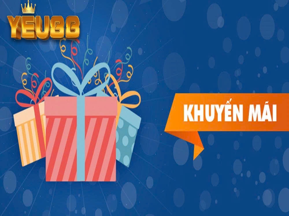 Khuyến Mãi YEU88 – Chương Trình Phổ Biến và Hấp Dẫn
